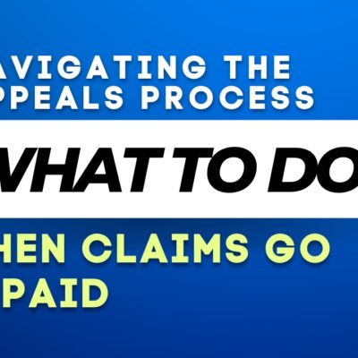 Navigating the Appeals Process: What to Do When Claims Go Unpaid